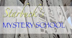 Starbuck’s Mystery School banner