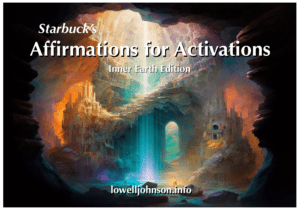 Starbuck’s Affirmations for Activations - Inner Earth Edition