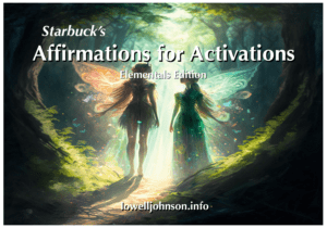Starbuck’s Affirmations for Activations - Elementals Edition